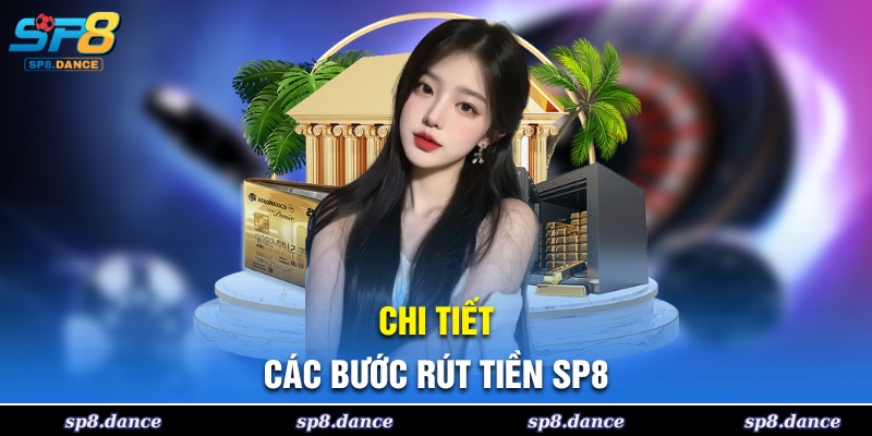 Các bước rút tiền SP8 chi tiết