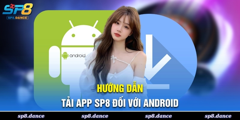 Hướng dẫn tải app SP8 trên điện thoại Android
