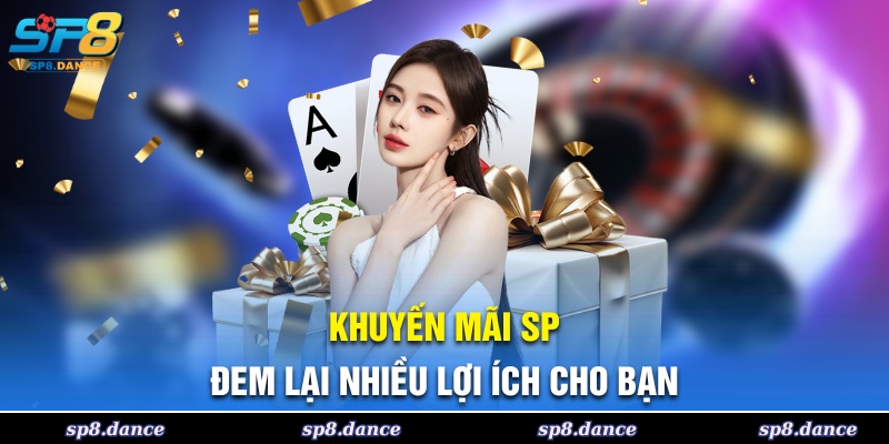 Khuyến mãi SP8 mang đến nhiều ưu đãi hấp dẫn cho bạn