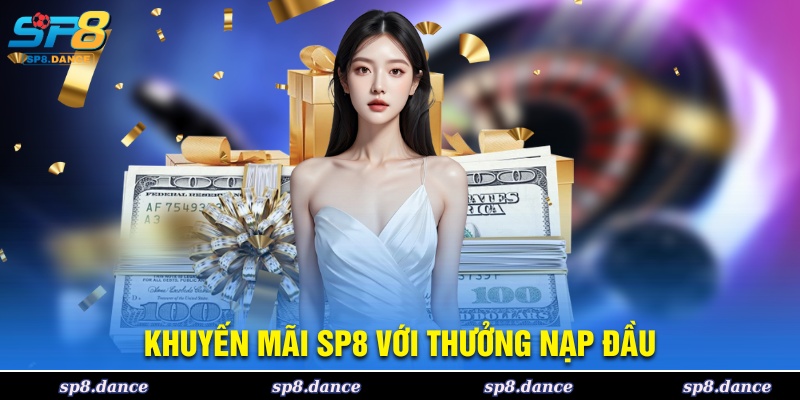 Khuyến mãi SP8 với ưu đãi nạp tiền lần đầu