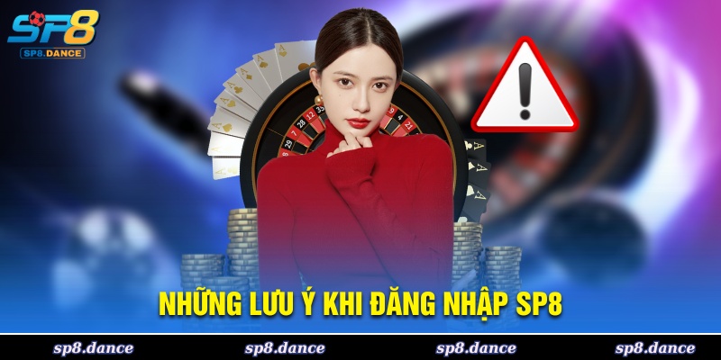 Những điều cần lưu ý khi đăng nhập SP8