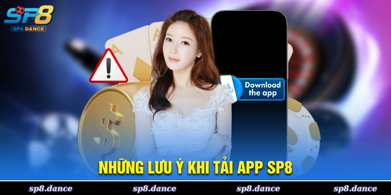 Lưu ý gì khi tải app SP8
