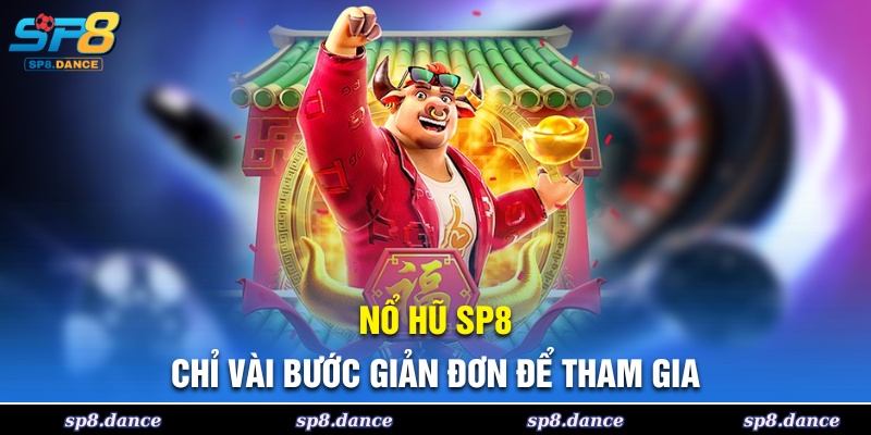 Tham gia Nổ Hũ SP8 chỉ với vài bước đơn giản