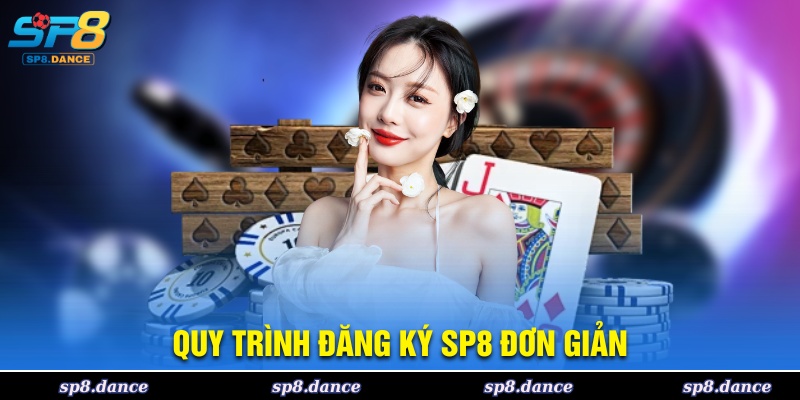 Đăng ký SP8 với quy trình đơn giản