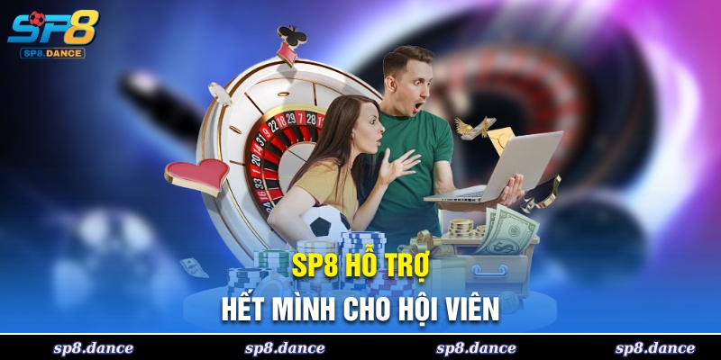 SP8 cam kết hỗ trợ tận tình cho các hội viên