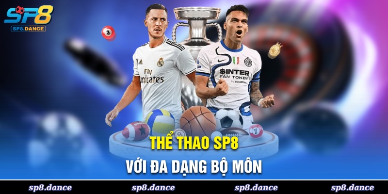 Thể thao SP8 với nhiều bộ môn phong phú