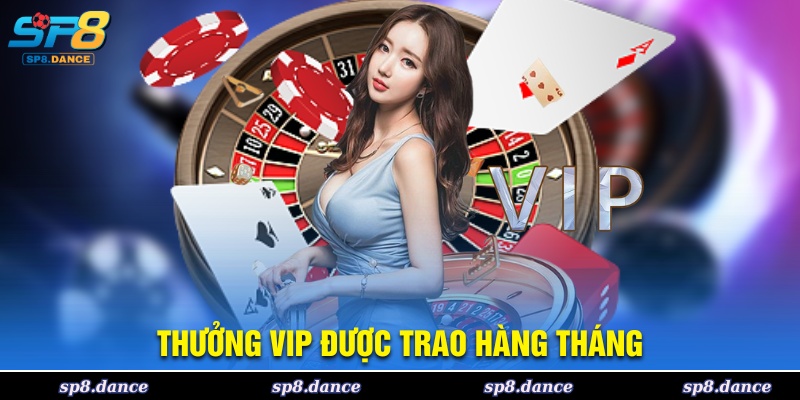 Thưởng VIP được trao hàng tháng