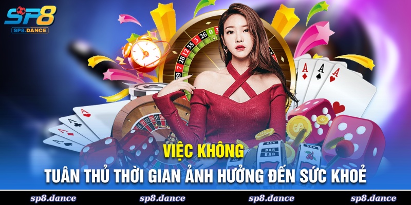 Việc không tuân thủ thời gian ảnh hưởng đến sức khoẻ